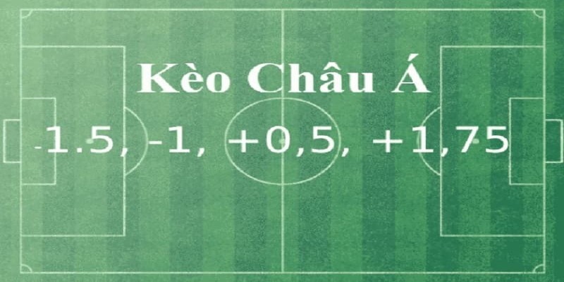 Tổng quan về kèo châu á dành cho cược thủ