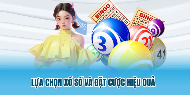 Lựa chọn xổ số và đặt cược hiệu quả 